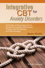 Integrative CBT for Anxiety Disorders – An Evidence–Based Approach to Enhancing CBT with Mindfulness and Hypnotherapy