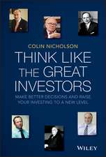 Think Like the Great Investors: Make Better Decisions and Raise Your Investing to a New Level