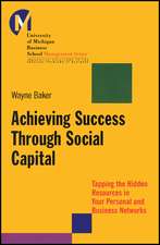 Achieving Success Through Social Capital – Tapping the Hidden Resources in Your Personal and Business Networks