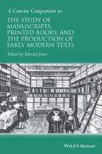 A Concise Companion to the Study of Manuscripts, Printed Books, and the Production of Early Modern Texts