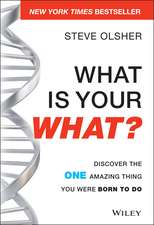 What Is Your WHAT? – Discover the One Amazing Thing You Were Born to Do