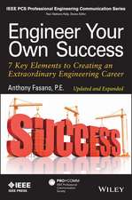 Engineer Your Own Success – 7 Key Elements to Creating an Extraordinary Engineering Career