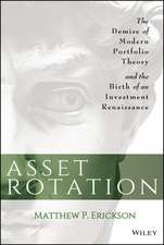 Asset Rotation – The Demise of Modern Portfolio Theory and the Birth of an Investment Renaissance