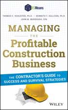 Managing the Profitable Construction Business – The Contractor′s Guide to Success and Survival Strategies