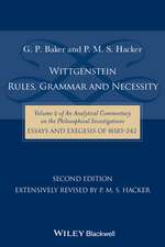 Wittgenstein – Rules, Grammar & Necessity – Vol II of An Analytical Commentary on the Philosophical Investigations, Essays and Exegesis §§185–242