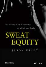 Sweat Equity –Inside the New Economy of Mind and Body