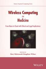 Wireless Computing in Medicine – From Nano to Cloud with Ethical and Legal Implications