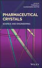 Pharmaceutical Crystals – Science and Engineering