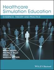 Healthcare Simulation Education – Evidence, Theory & Practice