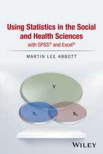 Using Statistics in the Social and Health Sciences with SPSS® and Excel®