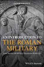 An Introduction to the Roman Military – From Marius (100 BCE) to Theodosius II (450 CE)