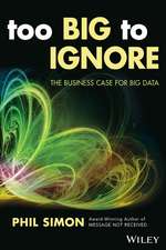 Too Big to Ignore – The Business Case for Big Data