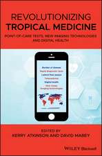 Revolutionizing Tropical Medicine – Point–of–Care Tests, New Imaging Technologies and Digital Health