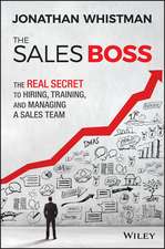 The Sales Boss – The Real Secret to Hiring, Training, and Managing a Sales Team