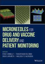 Microneedles for Drug and Vaccine Delivery and Patient Monitoring