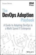 The DevOps Adoption Playbook – A Guide to Adopting DevOps in a Multi–Speed IT Enterprise