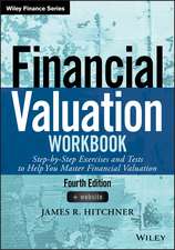 Financial Valuation Workbook: Step–by–Step Exercises and Tests to Help You Master Financial Valuation