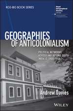 Geographies of Anticolonialism – Political Networks Across and Beyond South India, c. 1900–1930