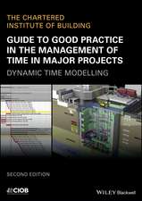 Guide to Good Practice in the Management of Time in Major Projects – Dynamic Time Modelling, 2nd Edition