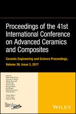 Proceedings of the 41st International Conference o n Advanced Ceramics and Composites – Ceramic Engin eering and Science Proceedings, Volume 38, Issue 3