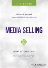 Media Selling – Digital, Television, Audio, Print and Cross–Platform, 5th Edition