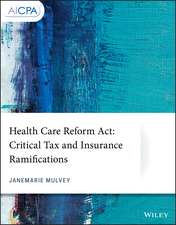 Health Care Reform Act – Critical Tax and Insurance Ramifications