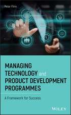 Managing Technology and Product Development Programmes – A Framework for Success