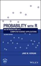 Probability with R – An Introduction with Computer Science Applications, Second Edition