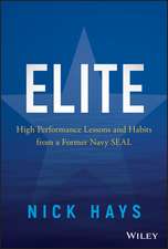 Elite – High Performance Lessons and Habits from a Former Navy SEAL