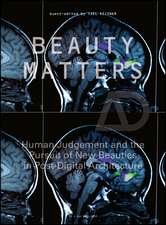 Beauty Matters – Human judgement and the pursuit of new beauties in post–digital architecture