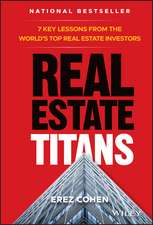 Real Estate Titans – 7 Key Lessons from the World′s Top Real Estate Investors