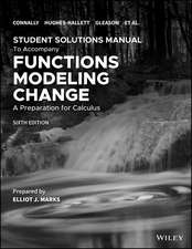 Functions Modeling Change: A Preparation for Calculus, 6e Student Solutions Manual