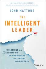 The Intelligent Leader: Unlocking the 7 Secrets to Leading Others and Leaving Your Legacy