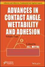 Advances in Contact Angle, Wettability and Adhesio Adhesion, Volume 4