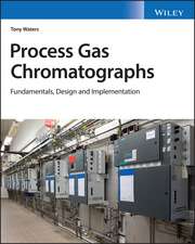 Process Gas Chromatographs – Fundamentals, Design and Implementation