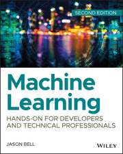 Machine Learning – Hands–On for Developers and Technical Professionals, Second Edition