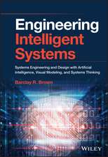 Engineering Intelligent Systems – Systems Engineering and Design with ArtificialIntelligence , Visual Modeling and Systems Thinking