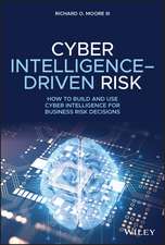 Cyber Intelligence–Driven Risk – How to Build and Use Cyber Intelligence for Business Risk Decisions