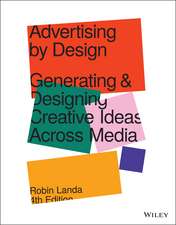 Advertising by Design – Generating and Designing Creative Ideas Across Media, 4th Edition