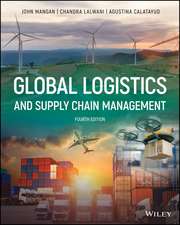 Global Logistics and Supply Chain Management, Four th Edition