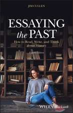 Essaying the Past – How to Read, Write and Think about History, Fourth Edition