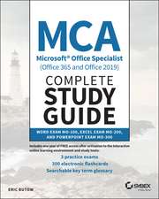 MCA Microsoft Office Specialist Complete Study Guide (Office 365 and Office 2019) – Word Exam MO– 100, Excel Exam MO–200, and PowerPoint Exam MO–300