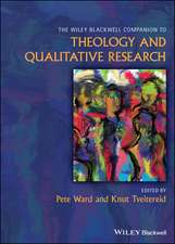 The Wiley Blackwell Companion to Theology and Qualitative Research