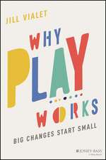 Why Play Works – Big Changes Start Small