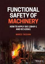 Functional Safety of Machinery: How to Apply ISO 1 3849–1 and IEC 62061