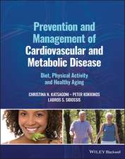 Prevention and Management of Cardiovascular and Metabolic Disease – Diet, Physical Activity and Healthy Aging