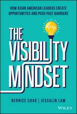 The Visibility Mindset: How Asian American Leaders Create Opportunities and Push Past Barriers