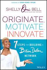 Originate, Motivate, Innovate – 7 Steps for Building a Billion Dollar Network