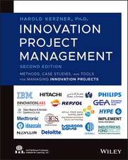 Innovation Project Management: Methods, Case Studies, and Tools for Managing Innovation Projects