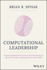 Computational Leadership – Connecting Behavioral Science and Technology to Optimize Decision–Making and Increase Profits